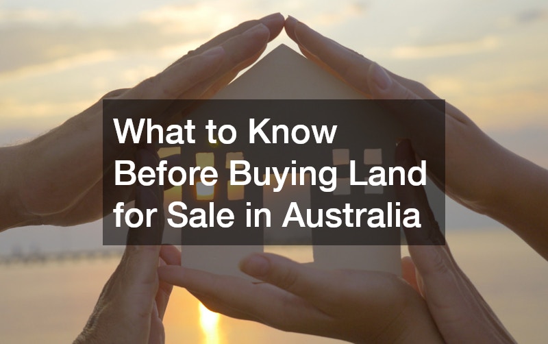 What to Know Before Buying Land for Sale in Australia